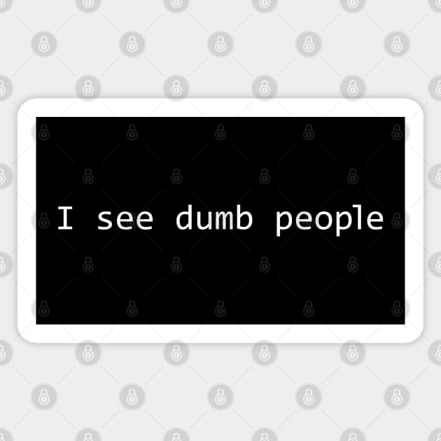 I see dumb people Sticker by Expandable Studios